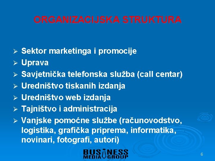 ORGANIZACIJSKA STRUKTURA Ø Ø Ø Ø Sektor marketinga i promocije Uprava Savjetnička telefonska služba