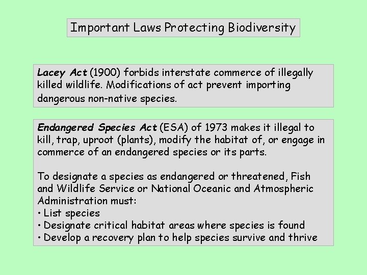 Important Laws Protecting Biodiversity Lacey Act (1900) forbids interstate commerce of illegally killed wildlife.