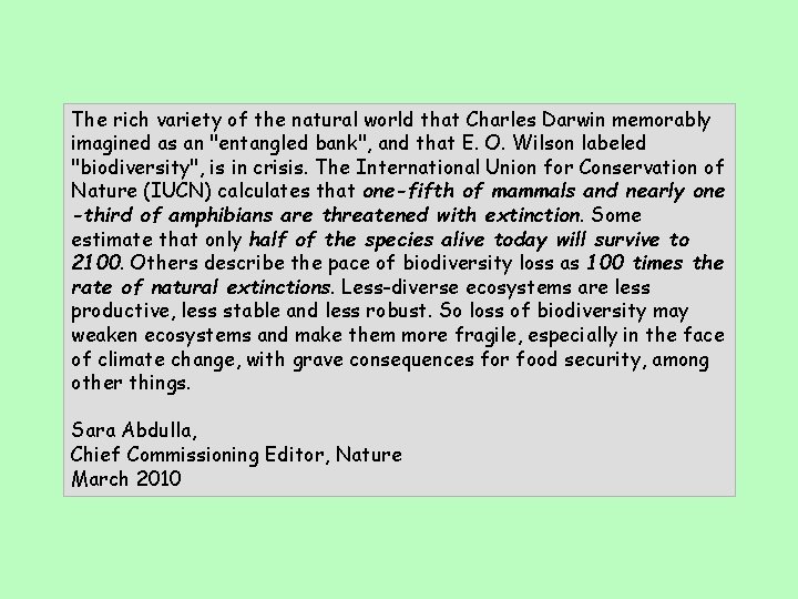 The rich variety of the natural world that Charles Darwin memorably imagined as an