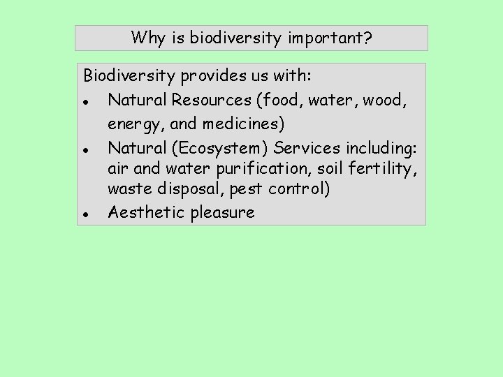 Why is biodiversity important? Biodiversity provides us with: l Natural Resources (food, water, wood,