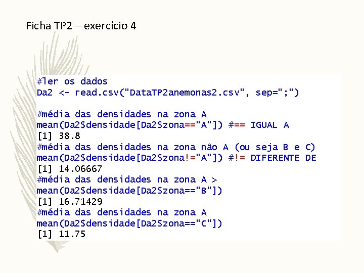 Ficha TP 2 – exercício 4 #ler os dados Da 2 <- read. csv("Data.