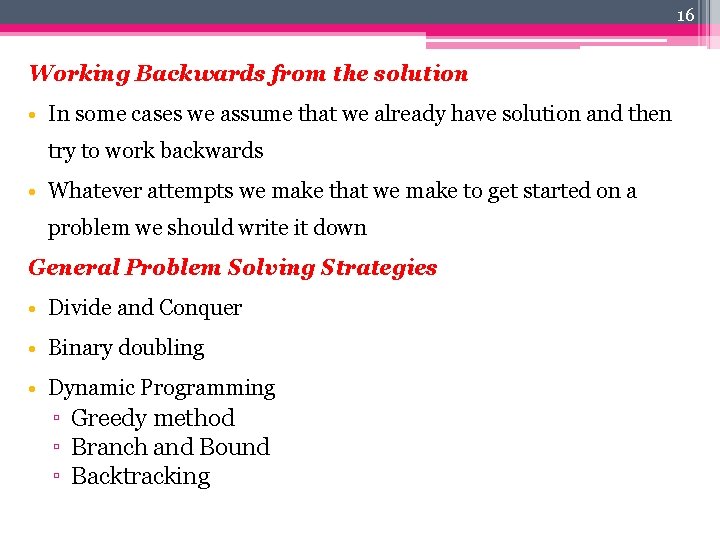 16 Working Backwards from the solution • In some cases we assume that we