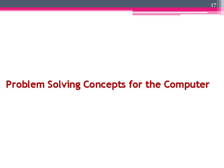 17 Problem Solving Concepts for the Computer 