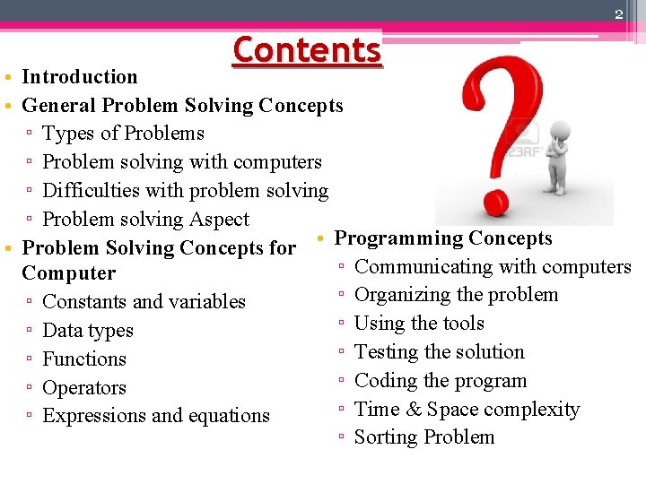 2 Contents • Introduction • General Problem Solving Concepts ▫ Types of Problems ▫