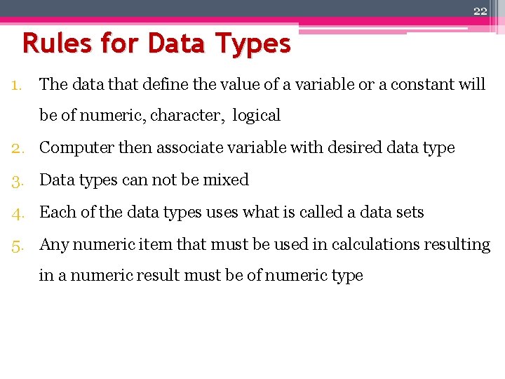 22 Rules for Data Types 1. The data that define the value of a
