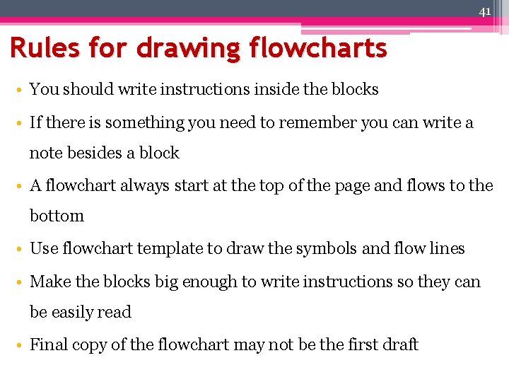 41 Rules for drawing flowcharts • You should write instructions inside the blocks •