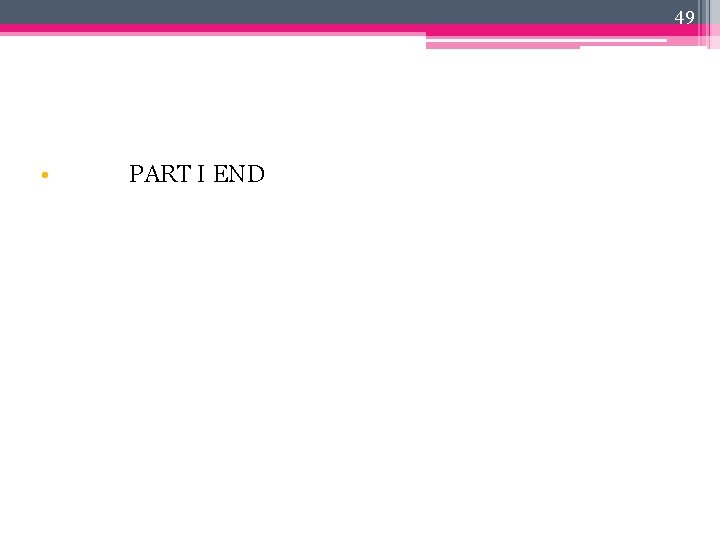 49 • PART I END 