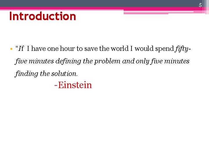 5 Introduction • “If I have one hour to save the world I would