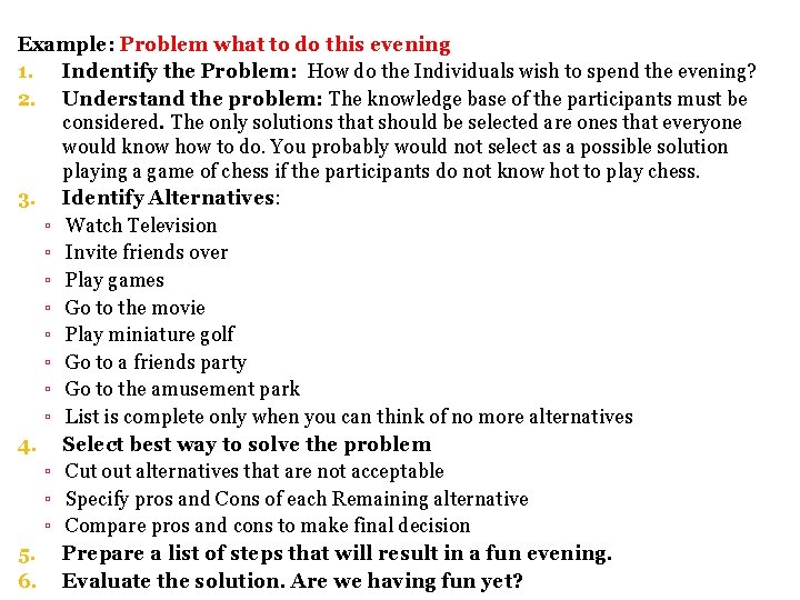 7 Example: Problem what to do this evening 1. Indentify the Problem: How do