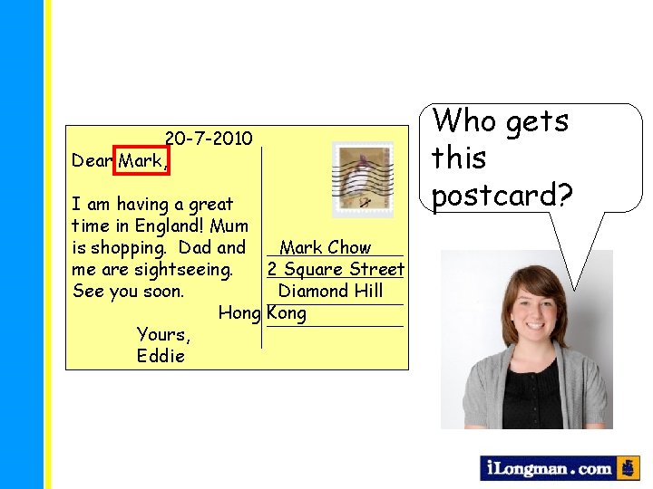 20 -7 -2010 Dear Mark, I am having a great time in England! Mum