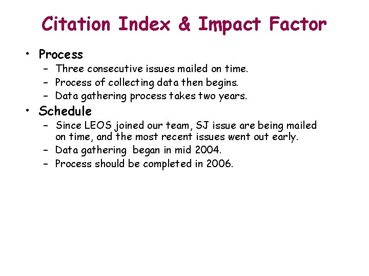 Citation Index & Impact Factor • Process – Three consecutive issues mailed on time.