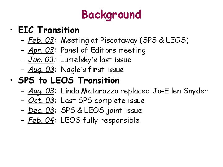 Background • EIC Transition – – Feb. 03: Apr. 03: Jun. 03: Aug. 03: