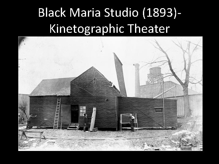 Black Maria Studio (1893)Kinetographic Theater 