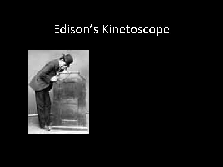 Edison’s Kinetoscope 