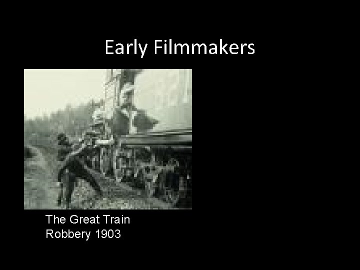 Early Filmmakers The Great Train Robbery 1903 