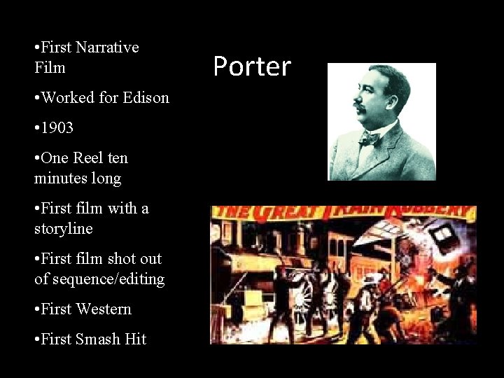  • First Narrative Film • Worked for Edison • 1903 • One Reel