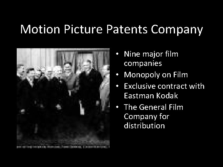 Motion Picture Patents Company • Nine major film companies • Monopoly on Film •