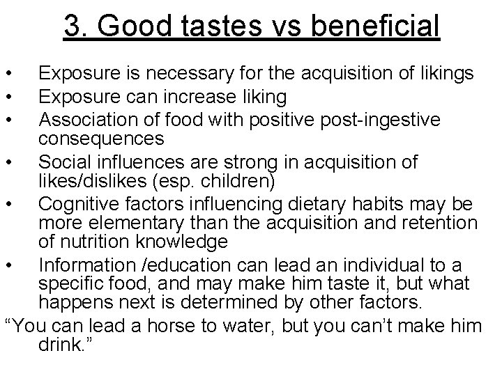 3. Good tastes vs beneficial • • • Exposure is necessary for the acquisition