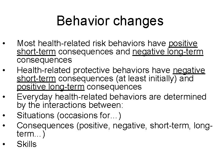 Behavior changes • • • Most health-related risk behaviors have positive short-term consequences and