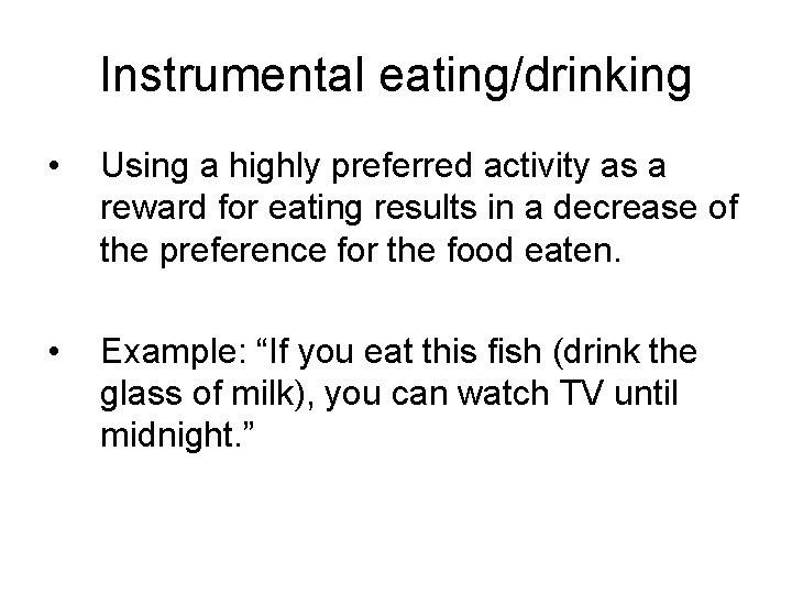 Instrumental eating/drinking • Using a highly preferred activity as a reward for eating results