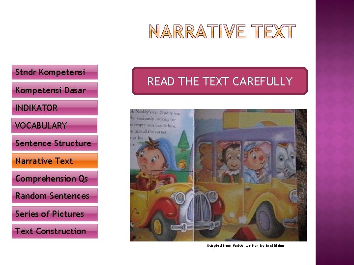Stndr Kompetensi Dasar READ THE TEXT CAREFULLY INDIKATOR VOCABULARY Sentence Structure Narrative Text Comprehension