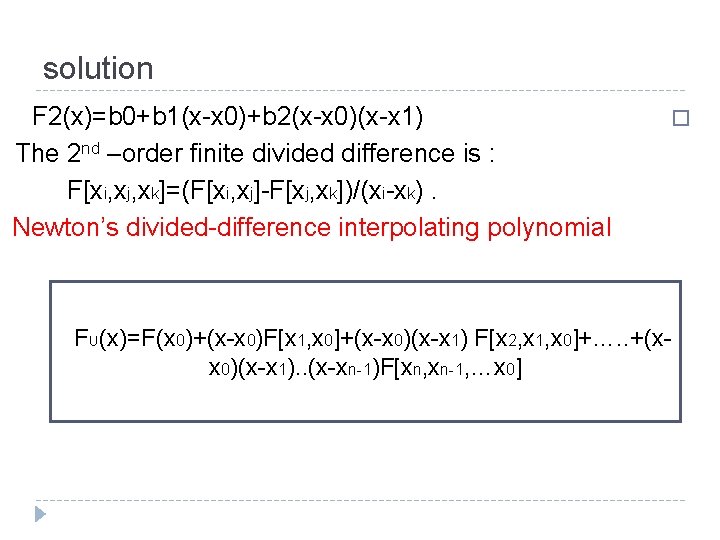 solution F 2(x)=b 0+b 1(x-x 0)+b 2(x-x 0)(x-x 1) The 2 nd –order finite