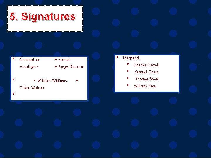 5. Signatures • Connecticut Huntington • • Samuel • Roger Sherman • Williams Oliver