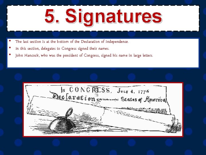 5. Signatures • The last section is at the bottom of the Declaration of