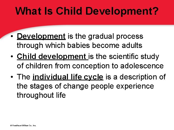 What Is Child Development? • Development is the gradual process through which babies become