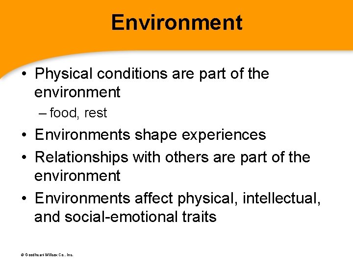 Environment • Physical conditions are part of the environment – food, rest • Environments