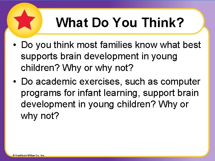 What Do You Think? • Do you think most families know what best supports