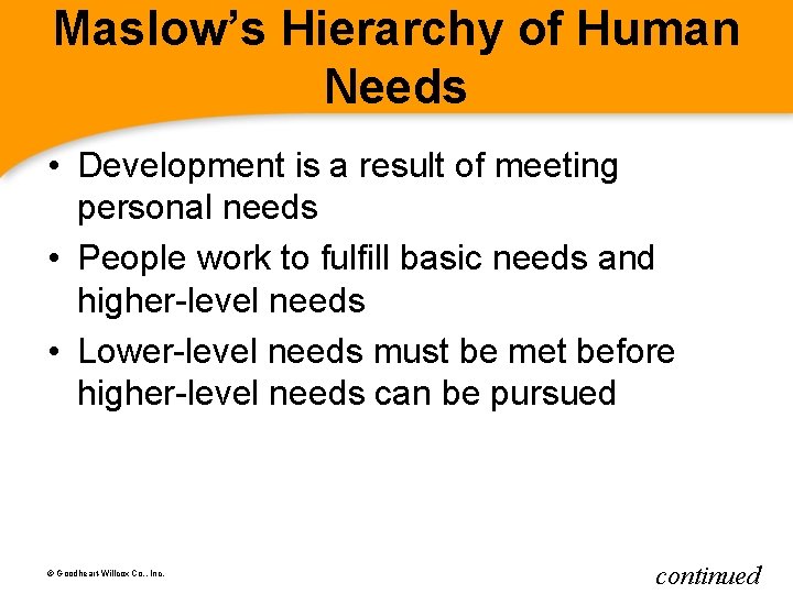 Maslow’s Hierarchy of Human Needs • Development is a result of meeting personal needs