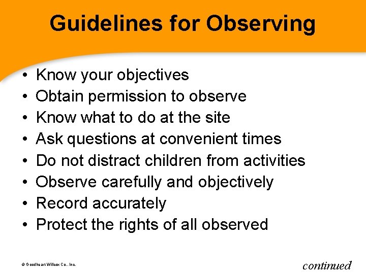 Guidelines for Observing • • Know your objectives Obtain permission to observe Know what