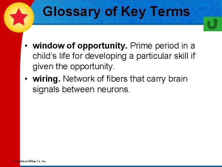 Glossary of Key Terms • window of opportunity. Prime period in a child’s life