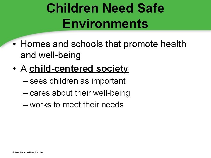 Children Need Safe Environments • Homes and schools that promote health and well-being •