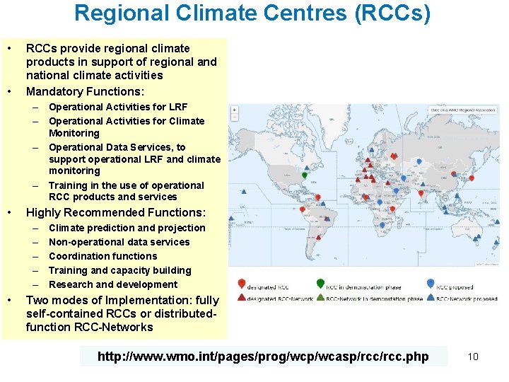 Regional Climate Centres (RCCs) • • RCCs provide regional climate products in support of