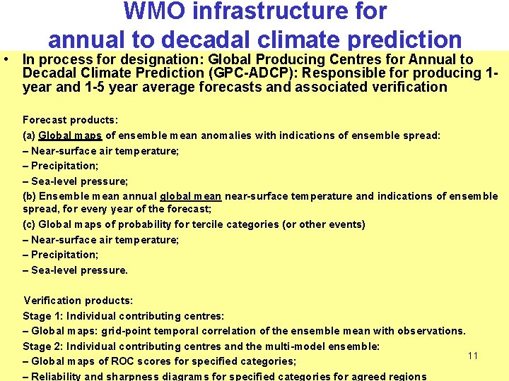 WMO infrastructure for annual to decadal climate prediction • In process for designation: Global