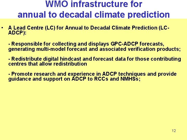 WMO infrastructure for annual to decadal climate prediction • A Lead Centre (LC) for