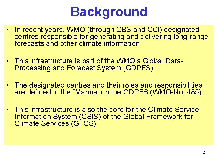 Background • In recent years, WMO (through CBS and CCl) designated centres responsible for