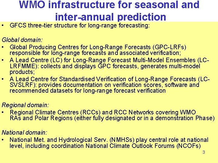 WMO infrastructure for seasonal and inter-annual prediction • GFCS three-tier structure for long-range forecasting: