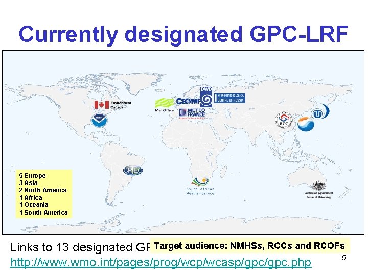 Currently designated GPC-LRF 5 Europe 3 Asia 2 North America 1 Africa 1 Oceania