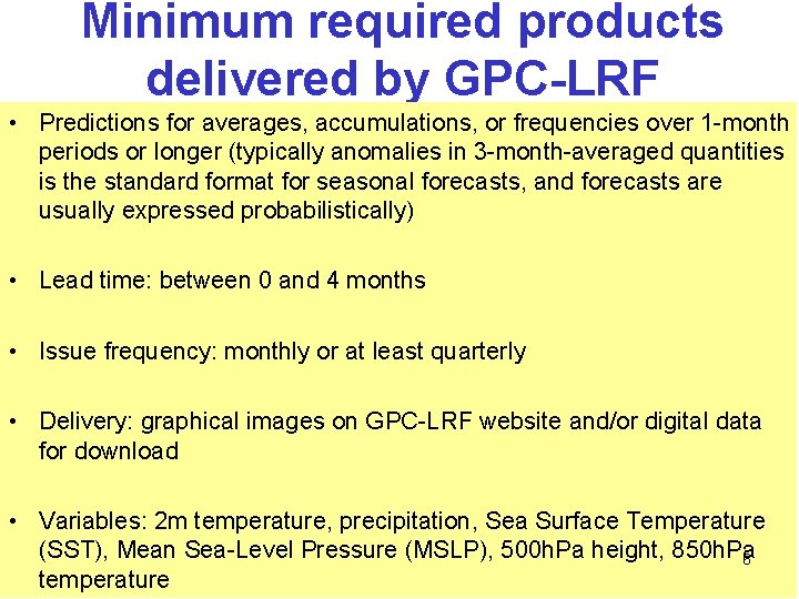 Minimum required products delivered by GPC-LRF • Predictions for averages, accumulations, or frequencies over