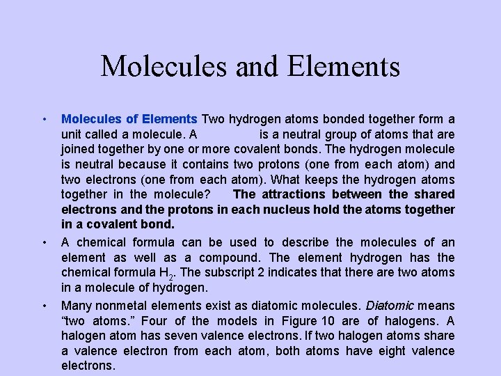 Molecules and Elements • • • Molecules of Elements Two hydrogen atoms bonded together