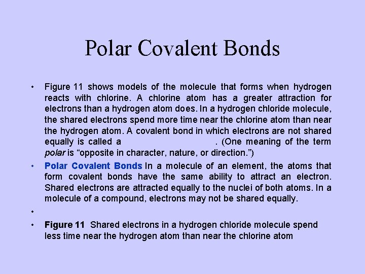 Polar Covalent Bonds • • Figure 11 shows models of the molecule that forms