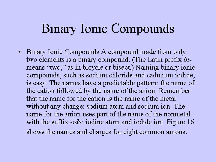 Binary Ionic Compounds • Binary Ionic Compounds A compound made from only two elements