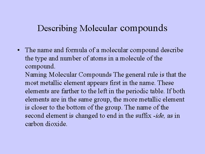 Describing Molecular compounds • The name and formula of a molecular compound describe the