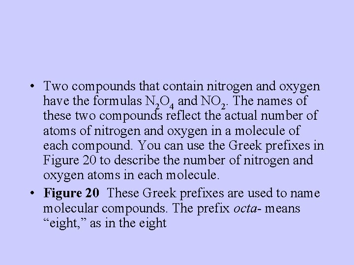  • Two compounds that contain nitrogen and oxygen have the formulas N 2