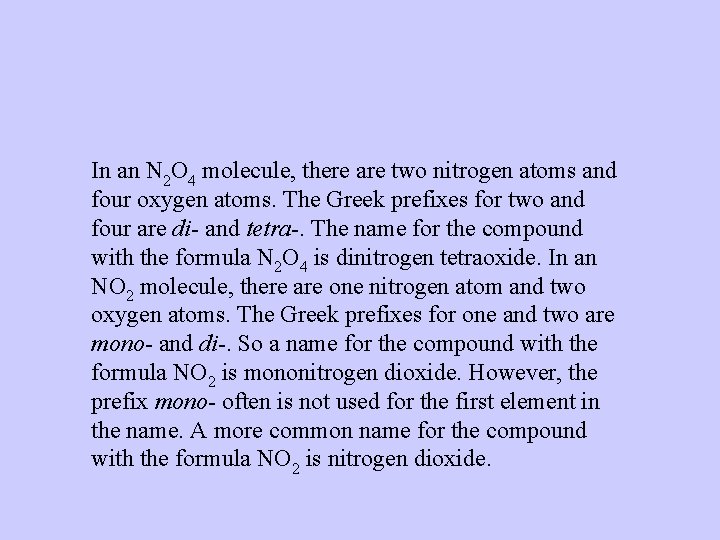 In an N 2 O 4 molecule, there are two nitrogen atoms and four