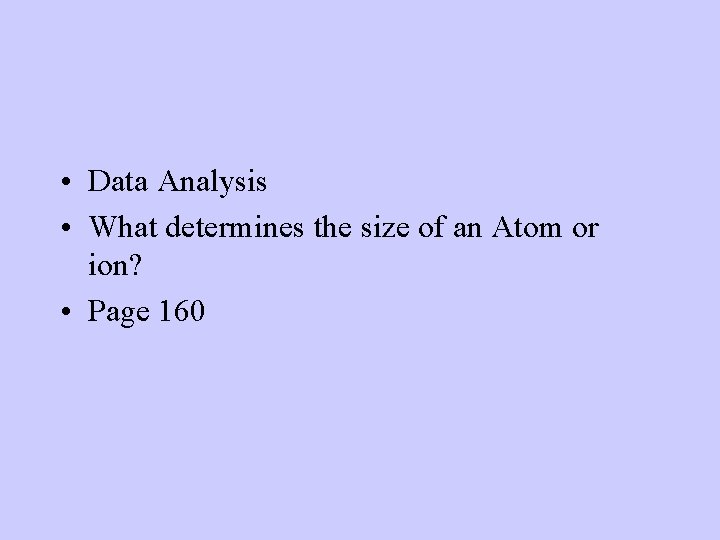  • Data Analysis • What determines the size of an Atom or ion?