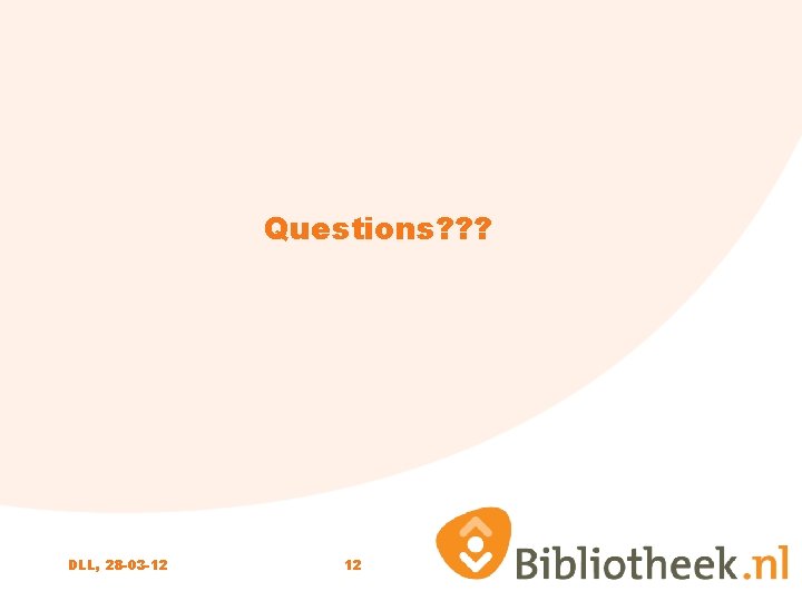 Questions? ? ? DLL, 28 -03 -12 12 